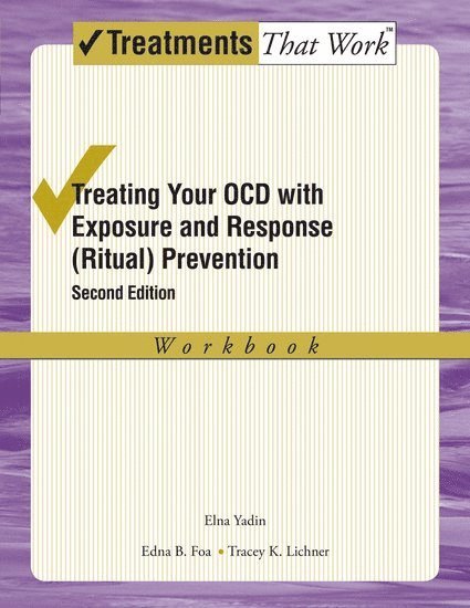 Treating your OCD with Exposure and Response (Ritual) Prevention Therapy Workbook 1