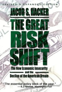 bokomslag The Great Risk Shift: The New Economic Insecurity and the Decline of the American Dream