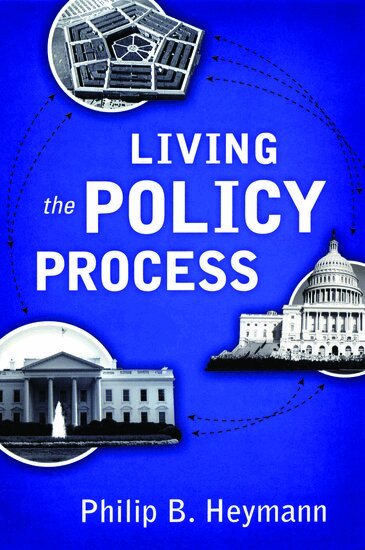 Philip B Heymann - Living the Policy Process, Häftad