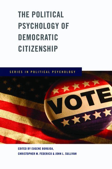Eugene Borgida, Christopher M Federico, John L Sullivan - The Political Psychology of Democratic Citizenship, Inbunden