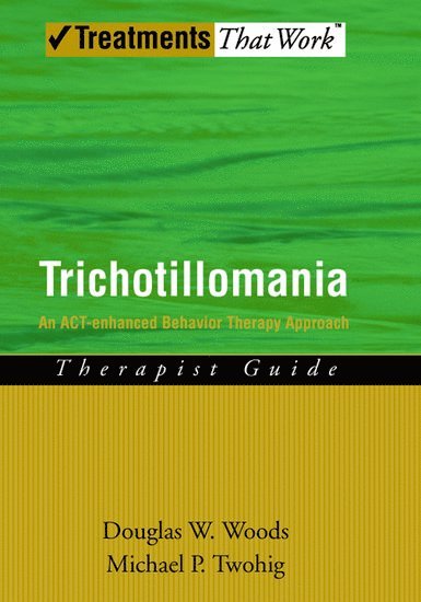 Douglas W. Woods, Michael P. Twohig, USA) Woods, Douglas W. (Head of Psychology, Texas A&M University, College Station, Texas, USA) Twohig, Michael P. (Associate Professor of Psychology, Utah State University, Logan, Utah - Trichotillomania: Therapist Guide, Häftad