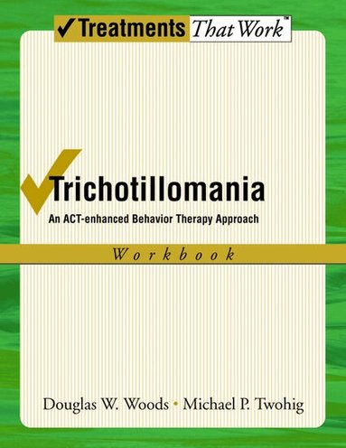 Douglas W. Woods, Michael P. Twohig - Trichotillomania: Workbook, Häftad