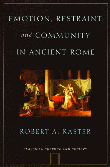 Emotion, Restraint and Community in Ancient Rome 1