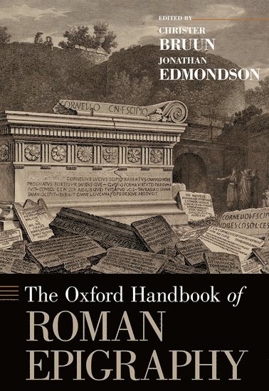 Christer Bruun, Jonathan Edmondson, Christer Bruun, Jonathan Edmondson, University of Toronto) Bruun, Christer (Professor of Classics, Professor of Classics, York University) Edmondson, Jonathan (Professor of History, Professor of History - The Oxford Handbook of Roman Epigraphy, Inbunden