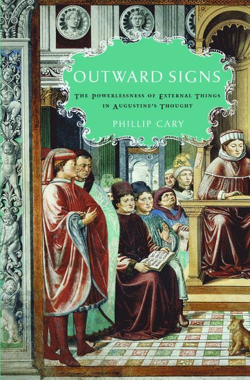 Phillip Cary - Outward Signs, Inbunden