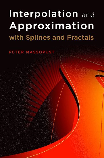Peter Massopust, Marie Curie Excellence in Research Team MAMEBIA) Massopust, Peter (Senior Research Scientist, Senior Research Scientist - Interpolation and Approximation with Splines and fractals, Inbunden