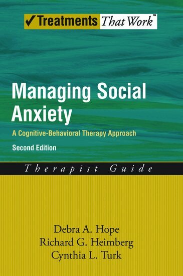 Debra A. Hope, Richard G. Heimberg, Cynthia L. Turk - Managing Social Anxiety, Therapist Guide, Häftad