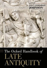 bokomslag The Oxford Handbook of Late Antiquity