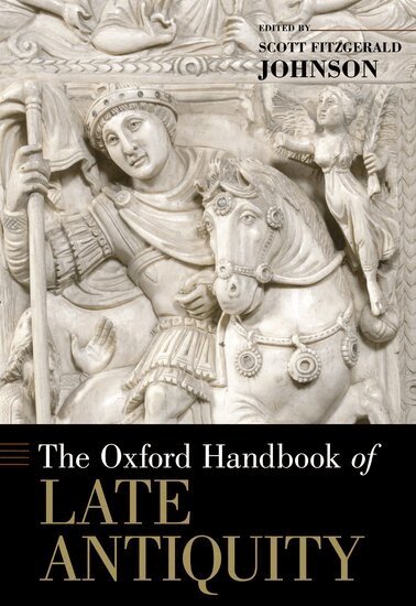 Scott Johnson - The Oxford Handbook of Late Antiquity, Inbunden