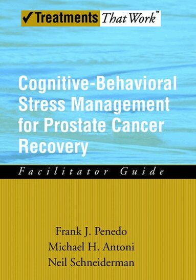 Frank J. Penedo, Michael H. Antoni, Neil Schneiderman - Cognitive-Behavioral Stress Management for Prostate Cancer Recovery, Häftad
