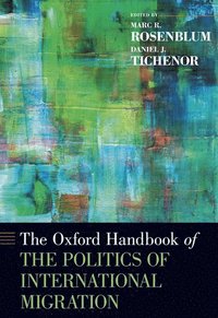 bokomslag The Oxford Handbook of the Politics of International Migration