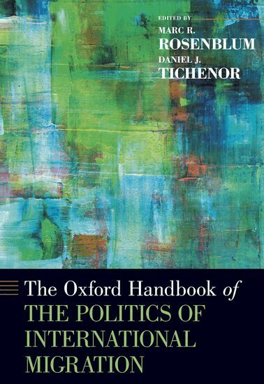 Marc R. Rosenblum, Daniel J. Tichenor - The Oxford Handbook of the Politics of International Migration, Inbunden