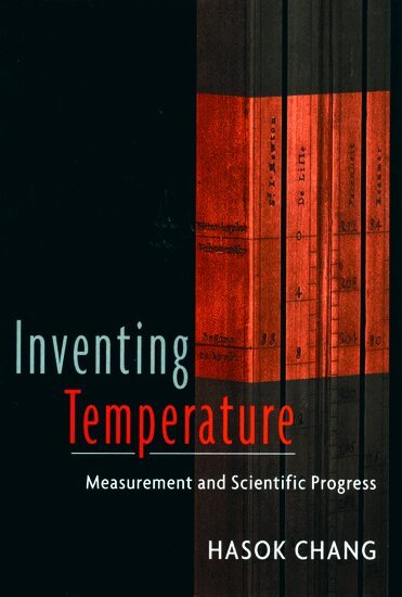 Hasok Chang - Inventing Temperature, Häftad