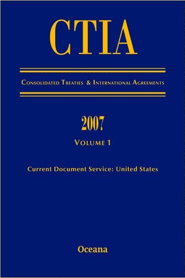 CITA Consolidated Treaties and International Agreements 2007 Volume 1 Issued March 2008 1