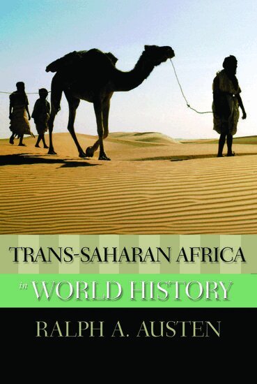 Ralph A Austen - Trans-Saharan Africa in World History, Häftad