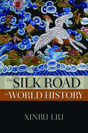 Xinru Liu - The Silk Road in World History, Häftad