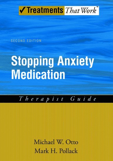 Michael W Otto, Mark H Pollack, Michael W. Otto, Mark H. Pollack - Stopping Anxiety Medication Therapist Guide, Häftad