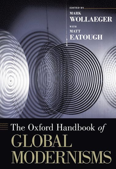 bokomslag The Oxford Handbook of Global Modernisms