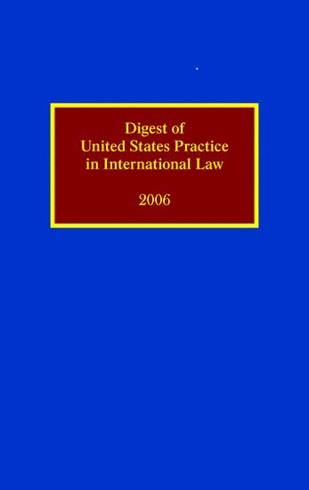 Digest of United States Practice in International Law 2006 1