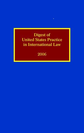 Digest of United States Practice in International Law 2006