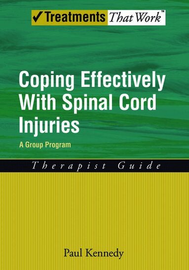 Paul Kennedy - Coping Effectively With Spinal Cord Injuries A Group Program Therapist Guide, Häftad