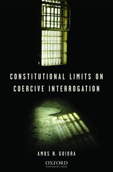 Amos N. Guiora - Constitutional Limits on Coercive Interrogation, Inbunden