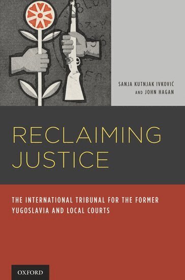 Sanja Kutnjak Ivkovich, John Hagan - Reclaiming Justice, Inbunden