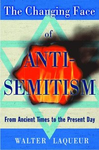 bokomslag The Changing Face of Antisemitism: From Ancient Times to the Present Day