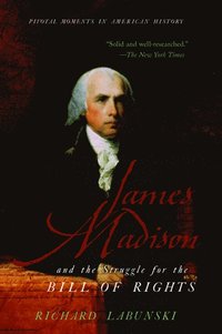 bokomslag James Madison and the Struggle for the Bill of Rights