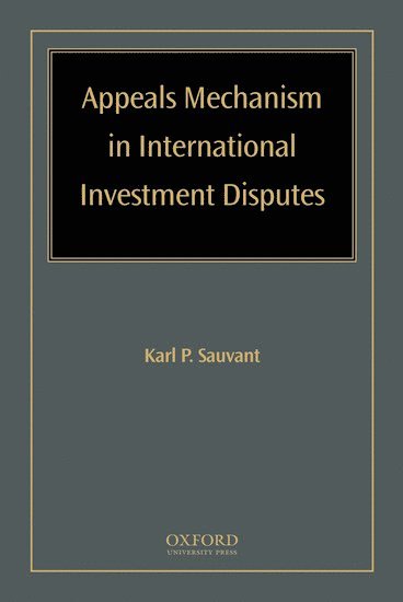 Appeals Mechanism in International Investment Disputes 1