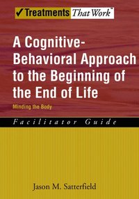 bokomslag A Cognitive-Behavioral Approach to the Beginning of the End of Life