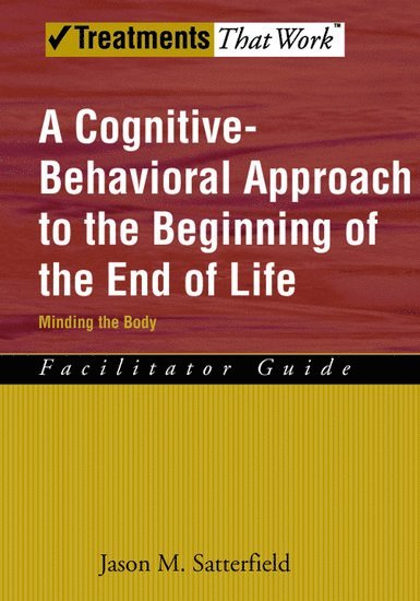 A Cognitive-Behavioral Approach to the Beginning of the End of Life 1
