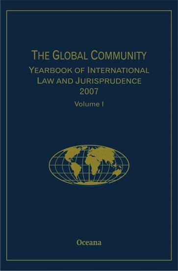 Giuliana Ziccardi Capaldo - The Global Community Yearbook of International Law and Jurisprudence 2007: Volume 1, Inbunden