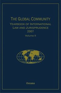bokomslag The Global Community Yearbook of International Law and Jurisprudence 2007: Volume 2