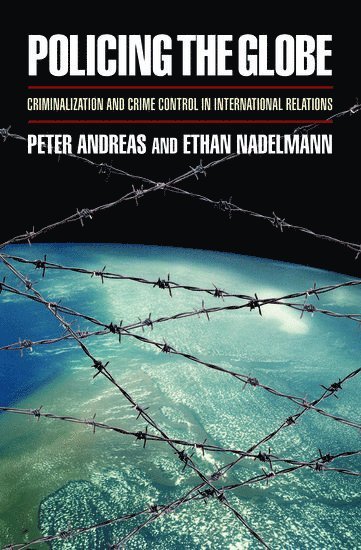 Peter Andreas, Ethan Nadelmann - Policing the Globe, Häftad
