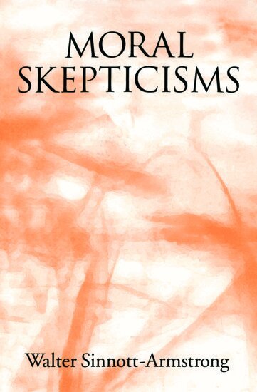 Walter Sinnott-Armstrong - Moral Skepticisms, Häftad