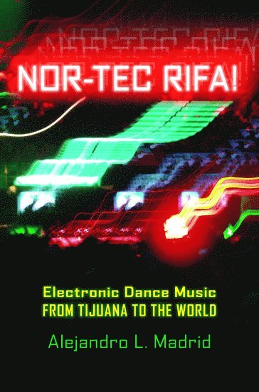 bokomslag Nor-Tec Rifa! Electronic Dance Music from Tijuana to the World