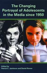 bokomslag The Changing Portrayal of Adolescents in the Media Since 1950