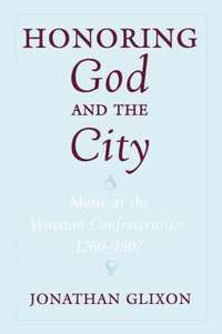 bokomslag Honoring God and the City: Music at the Venetian Confraternities 1260-1806