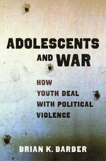 Brian K Barber, Brian K. Barber - Adolescents and War, Inbunden