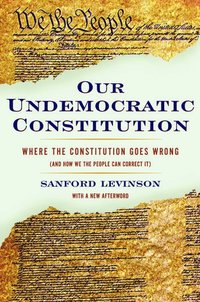 bokomslag Our Undemocratic Constitution