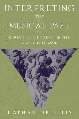 Katharine Ellis - Interpreting the Musical Past, Häftad