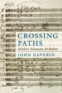 bokomslag Crossing Paths: Schubert, Schumann, and Brahms