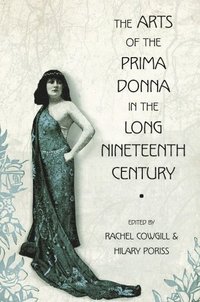 bokomslag The Arts of the Prima Donna in the Long Nineteenth Century
