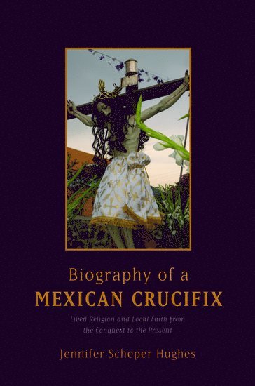 bokomslag Biography of a Mexican Crucifix