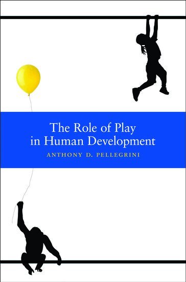 Anthony Pellegrini - The Role of Play in Human Development, Inbunden