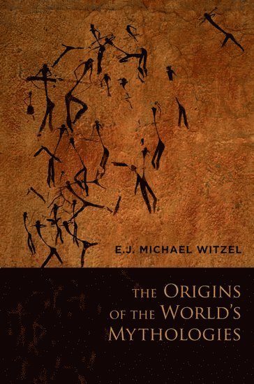 E. J. Michael Witzel, Harvard University) Witzel, E. J. Michael (Professor, Professor, WITZEL, Witzel - The Origins of the World's Mythologies, Inbunden