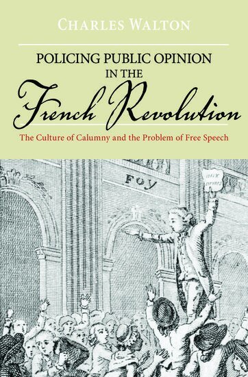 Charles Walton - Policing Public Opinion in the French Revolution, Inbunden