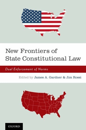 GARDNER, James A. Gardner, Jim Rossi - New Frontiers of State Constitutional Law, Inbunden
