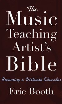 bokomslag The Music Teaching Artist's Bible